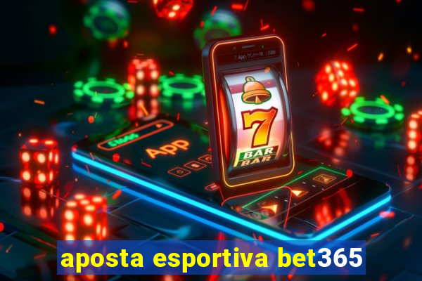 aposta esportiva bet365